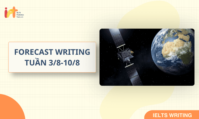 [FORECAST WRITING ] Dự Đoán IELTS WRITING TUẦN (3/8-10/8)