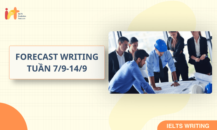 [FORECAST WRITING ] Dự Đoán IELTS WRITING TUẦN (7/9-14/9)